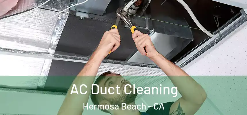  AC Duct Cleaning Hermosa Beach - CA